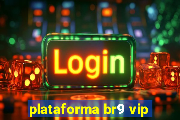 plataforma br9 vip